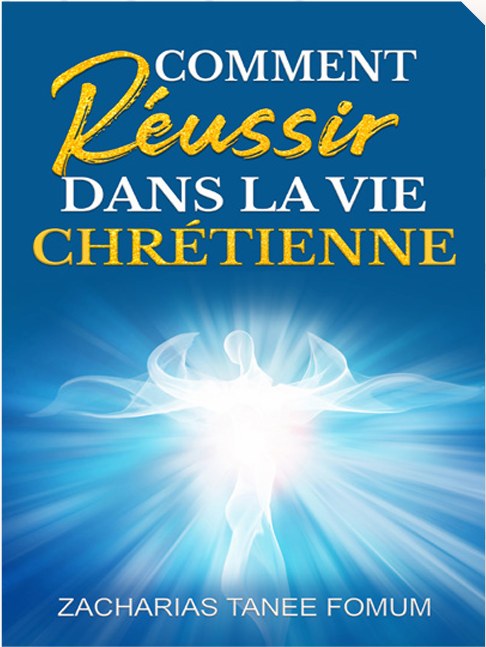 Comment réussir dans la vie chrétienne