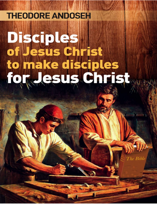 Disciples of Jesus Christ to Make Disciples For Jesus Christ
