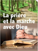 La prière et la marche avec Dieu